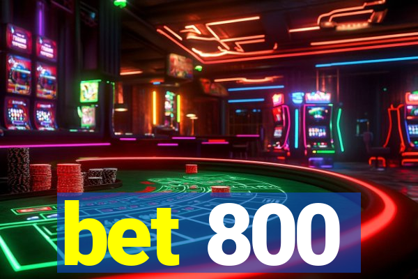 bet 800